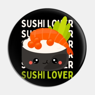 Sushi lover Cute Kawaii I love Sushi Life is better eating sushi ramen Chinese food addict Pin