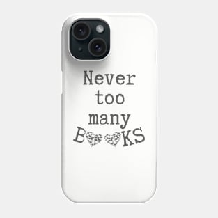 Never Too Many Books Phone Case