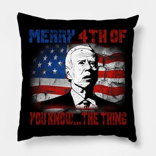 Funny Biden Confused Merry Happy 4th of You Know...The Thing Pillow