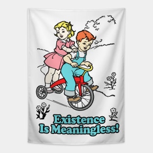 Existence Is Meaningless! Nihilist Statement Tee Tapestry