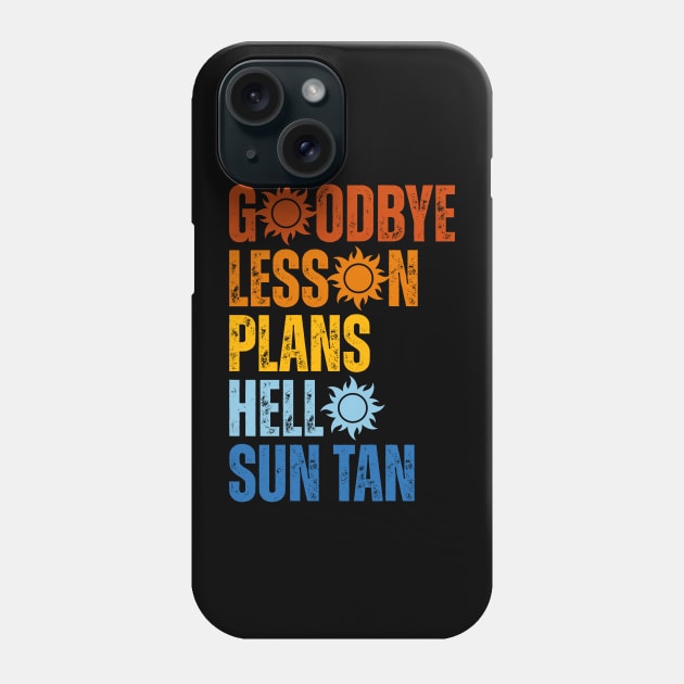 Goodbye Lesson Plans Hello Sun Tan Phone Case by Point Shop