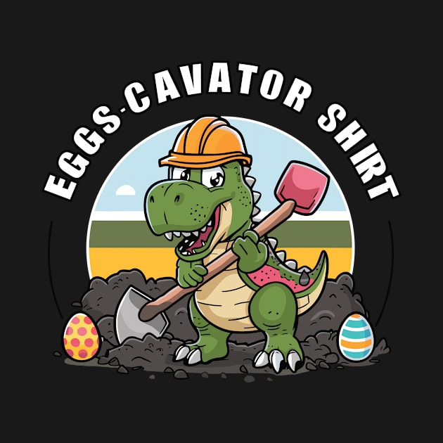 Eggscavator Shirt Dino Easter Egg Hunt Adventurer Design by Firesquare