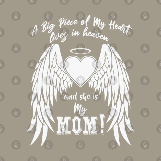 A Big Piece of My Heart Lives in Heaven, My Mom by The Printee Co