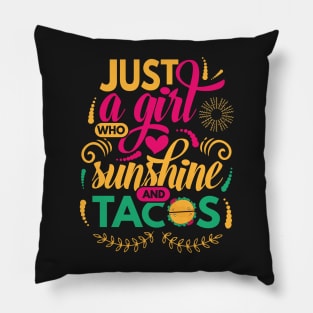 Just a Girl Who Loves Sunshine and Tacos Pillow