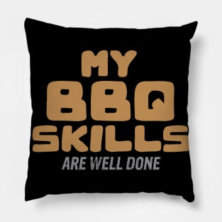 My BBQ Skills Are Well Done Pillow