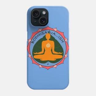 Boddhisatva…ish Phone Case