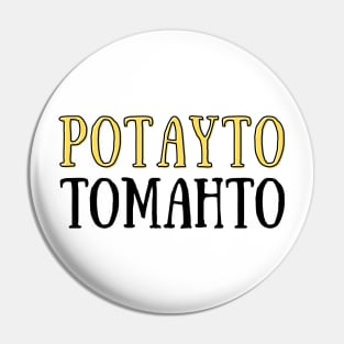 Potayto Tomahto Pin