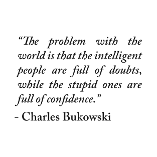 Charles Bukowski quote T-Shirt