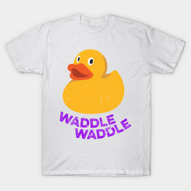 Waddle Waddle Duck Song T Shirt Teepublic Au