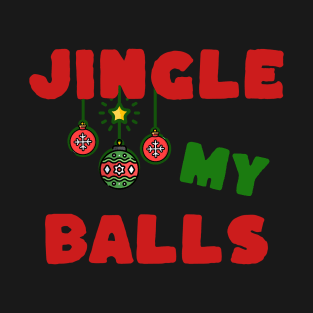 Jingle my balls; Christmas; Christmas party; funny; naughty; Christmas gift for him; gift; for him; balls; cheeky; humorous; Christmas drinks; T-Shirt