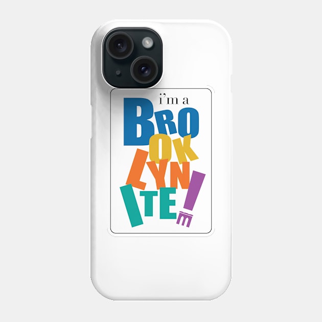 I'm a Brooklynite Phone Case by Where Ur From