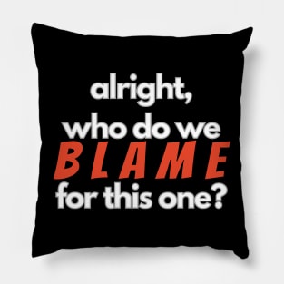 Who Do We Blame for this One? Pillow