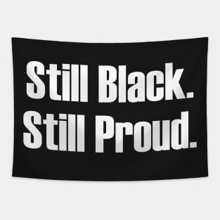 Still Black Still Proud  | African American | Afrocentric Tapestry