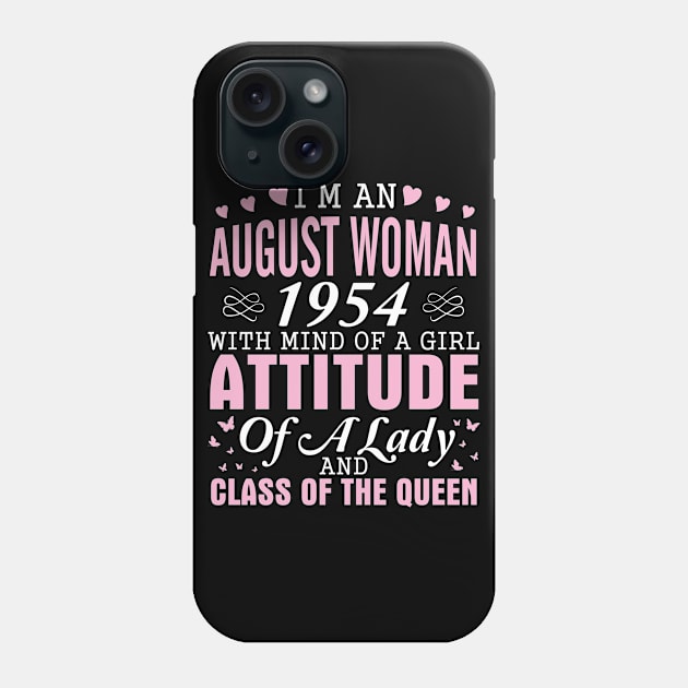 I'm An August Woman 1954 With Mind Of A Girl Attitude Of A Lady And Class Of The Queen 66 Years Old Phone Case by hoaikiu