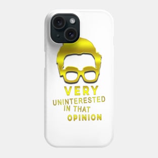 very uninterested in that opinion Phone Case