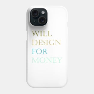 Color Will Design for Money Phone Case