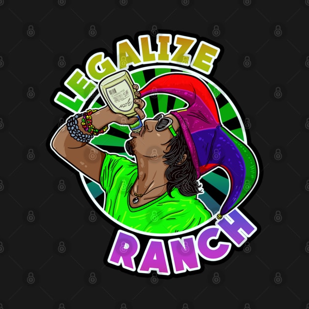 Legalize Ranch by Lukasking Tees