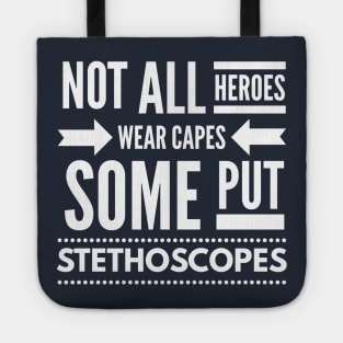 NOT ALL HEROES WEAR CAPES SOME PUT STETHOSCOPES NURSE CNA DOCTOR Tote