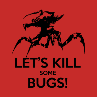 Let's Kill Some Bugs! T-Shirt