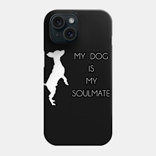 MY DOG IS MY SOULMATE Phone Case