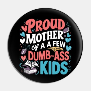 Womens Proud Mother Of A Few Dumbass Kids Pin