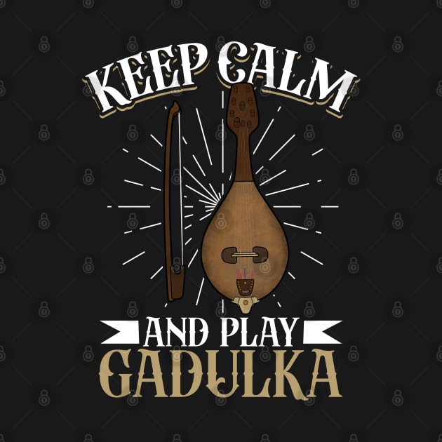 Keep Calm and play Gadulka by Modern Medieval Design