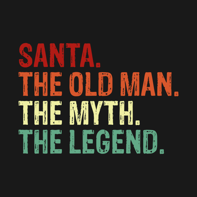 Santa. The Old Man. The Myth. The Legend. by geekandgamerstore