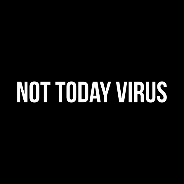 NOT TODAY VIRUS funny saying quote by star trek fanart and more