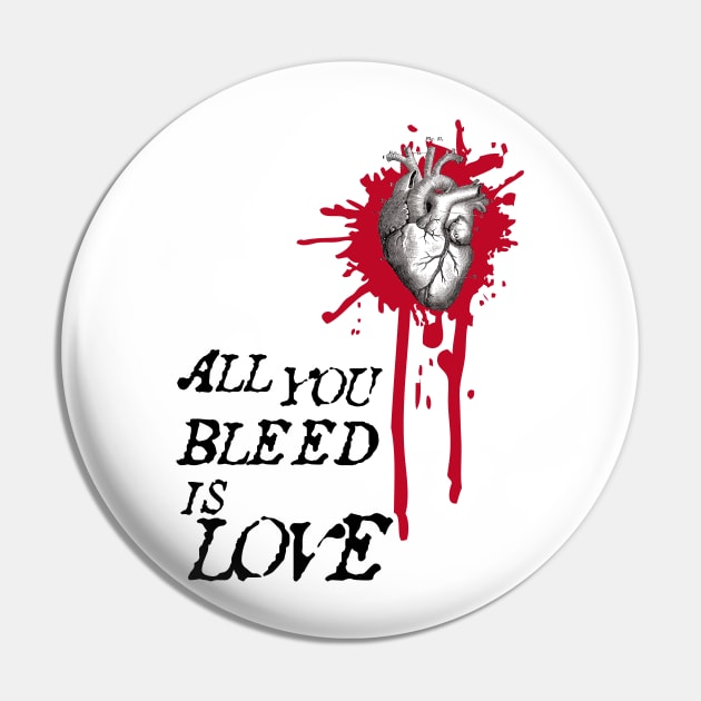 all you bleed is love Pin by RedSheep