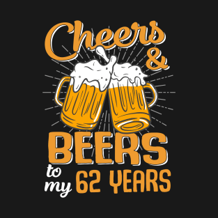 Cheers And Beers To My 62 Years 62nd Birthday Funny Birthday Crew T-Shirt