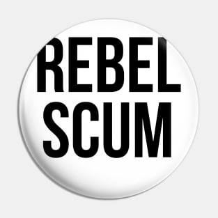 Rebel Scum Pin