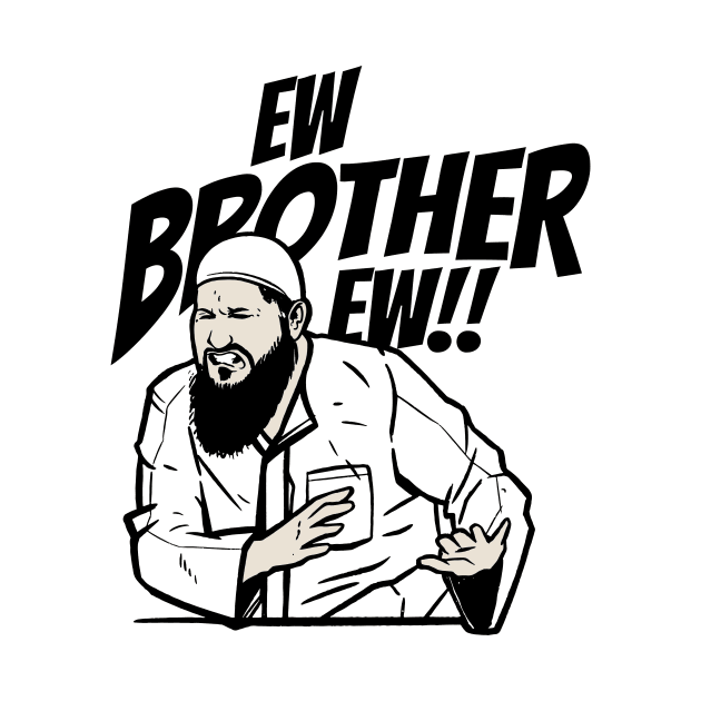 Ew Brother Ew What's That Brother by Artmoo