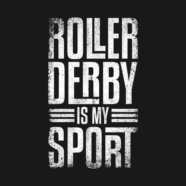 Roller Derby Is My Sport - Roller Derby by yeoys