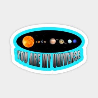 YOU ARE MY UNIVERSE Magnet