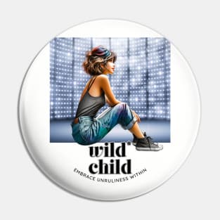 Wild Child, embrace unruliness within (girl in jeans) Pin