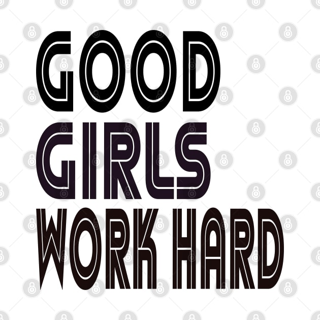 Good girls work hard Typographic Design by Indie Chille