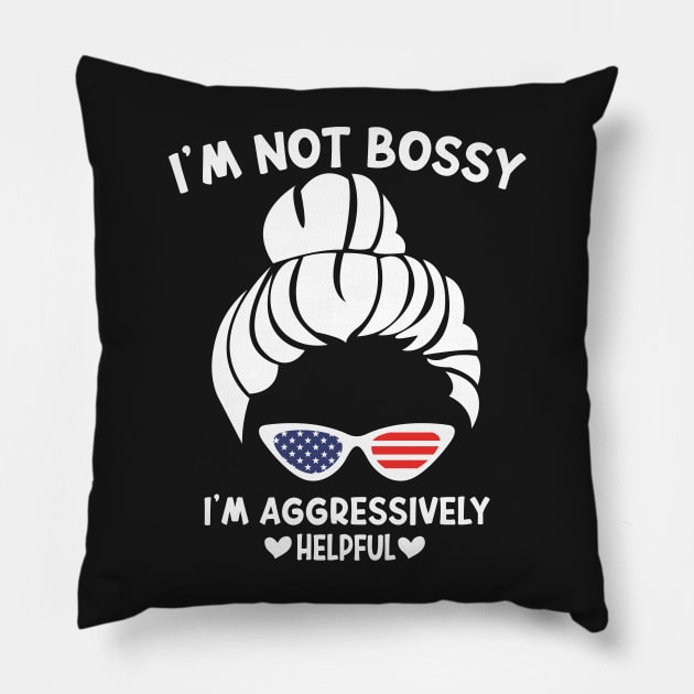 I'm Not Bossy I'm Aggressively Helpful Funny Design Quote Pillow by shopcherroukia