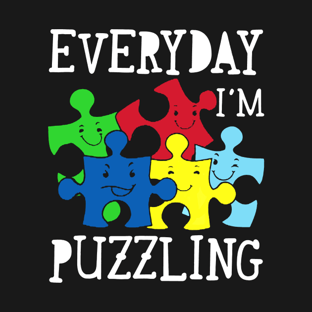 Everyday I_m Puzzling Autism Awareness by Danielsmfbb