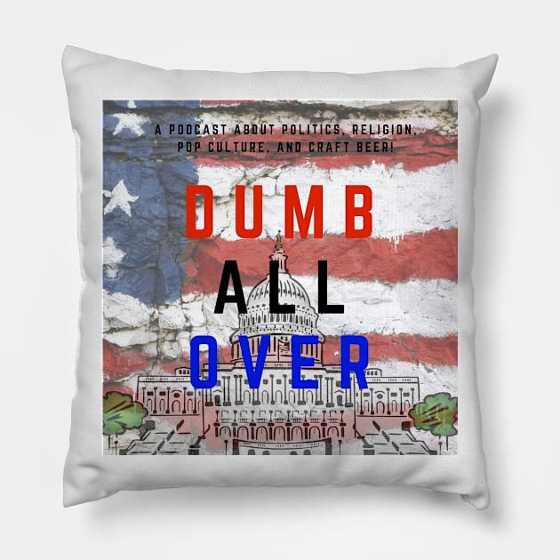 Dumb All Over Podcast Official Logo Pillow by DumbAllOverPod