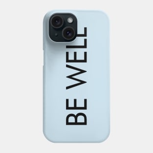 Be Well (black text) Phone Case