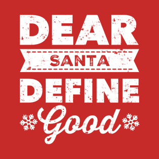 Dear Santa Define Good T-Shirt