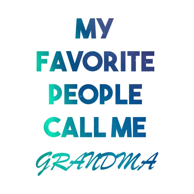 My Favorite People Call Me Grandma by Razan4U