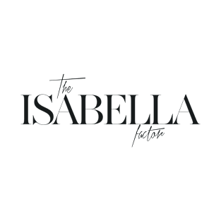 The Isabella Factor T-Shirt