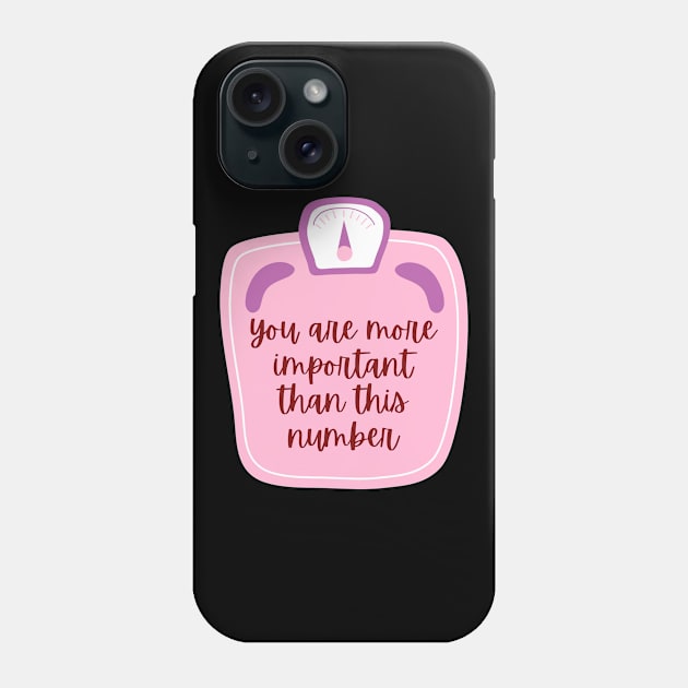 You are more important than the number on the scale Phone Case by Feminist Vibes