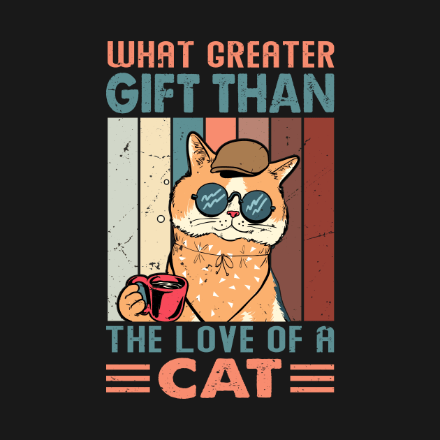 What Greater Gift Than The Love Of A Cat - Design For Cat Lovers by Chuckgraph