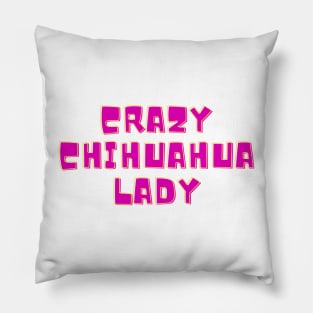 Crazy Chihuahua lady Pillow