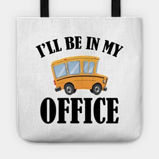 Bus Driver - I'll be in my office Tote