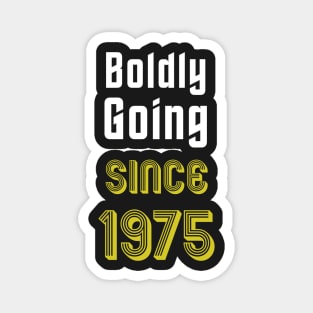 Boldly Going Since 1975 Magnet