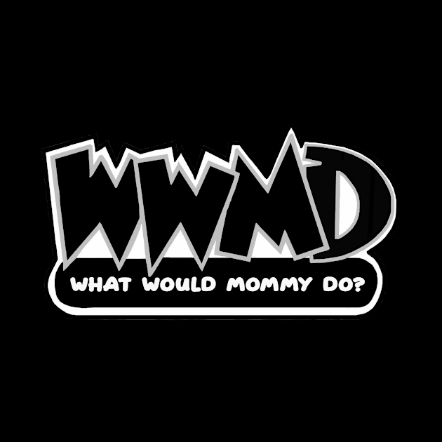 What Would Mommy Do by imphavok