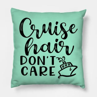 Cruise Hair Don't Care Cruising Family Vacation Funny Pillow